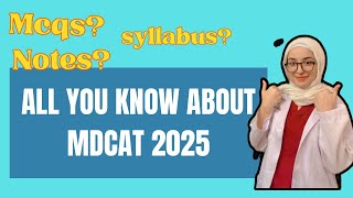 MDCAT 2025  all about MDCAT that you need to know notessyllabus Books MDCAT schedule [upl. by Arek]