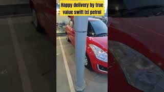 Happy delivery by true value maruti Swift marutisuzuki swiftdelivery [upl. by Asiilanna]