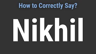 How to Pronounce Name Nikhil Correctly [upl. by Levan768]