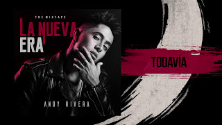 Andy Rivera  Todavía Official Audio [upl. by Uriel]