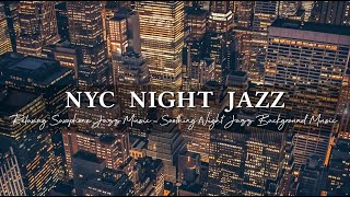 Relaxing Saxophone Jazz Music in New York USA  Soothing Night Jazz Background Music for Deep Sleep [upl. by Royal]