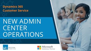 How to Navigate the New Admin Center in Microsoft Dynamics 365 Customer Service [upl. by Lledal]