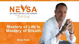 Mastery of Life is Mastery of Breath  Brian Kelly [upl. by Melisandra]