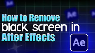 How to remove black screen in After Effects  Step by Step Guide [upl. by Nnayllas]