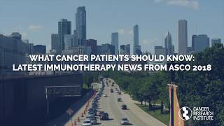 What Cancer Patients Should Know Latest Immunotherapy News from ASCO 2018 [upl. by Schouten]