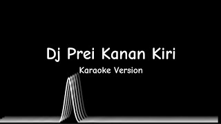 DJ PREI KANAN KIRI KARAOKE  ADINDA RAHMA  YZFLODZZ [upl. by Small]