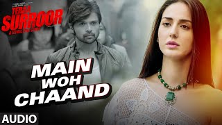 Main Woh Chaand FULL AUDIO Song  TERAA SURROOR  Himesh Reshammiya Farah Karimaee  TSeries [upl. by Nadaha]