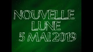 NOUVELLE LUNE du 5 mai 2019 [upl. by Wehtta]