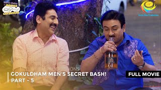 Gokuldham Mens Secret Bash I FULL MOVIE  PART 5 I Taarak Mehta Ka Ooltah Chashmah Ep 3384 to 3386 [upl. by Hagood]