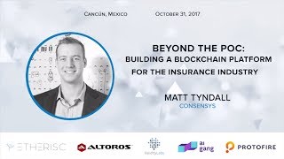 D1Conf 2017  Building a Blockchain Platform for the Insurance Industry with Matt Tyndall ConsenSys [upl. by Dviad]