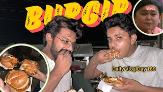 BURGIR DEDO BHAIYA🍔 DAILY VLOG  DAY189 [upl. by Sirej]