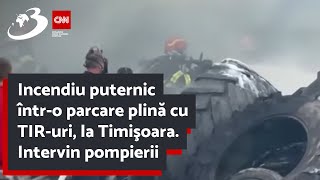 Incendiu puternic întro parcare plină cu TIRuri la Timişoara Intervin pompierii [upl. by Ysnat]