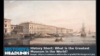 History Short What is the Greatest Museum in the World [upl. by Erdah]