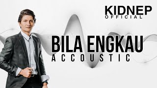 KIDNEP Flanella  BILA ENGKAU accoustic [upl. by Grube487]