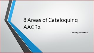 8 Areas of Cataloguing According to AACR2 [upl. by Mcripley]