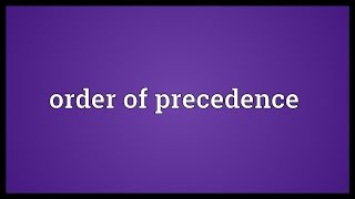 Order of precedence Meaning [upl. by Ardnalac]