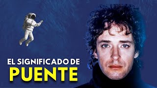 El SIGNIFICADO de quotPUENTEquot de GUSTAVO CERATI  Desordené átomos tuyos para hacerte aparecer [upl. by Idnal]