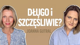 Długo i szczęśliwie czyli jak Psycholożka Joanna Gutral W MOIM STYLU  Magda Mołek [upl. by Ettelrats]