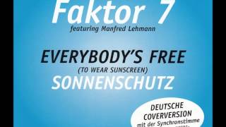 Faktor 7 feat Manfred Lehmann  Everybody´s Free to wear sunscreen  Sonnenschutz [upl. by Mckinney]