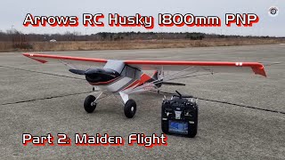 Arrows RC Husky 1800mm PNP  Part 2 Maiden Flight [upl. by Lothair]