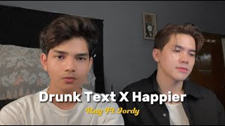 DRUNK TEXT x HAPPIER  COVER BY RAY SURAJAYA FT JORDY [upl. by Suirtemed]