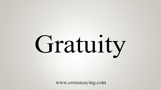 How To Say Gratuity [upl. by Hinkle]