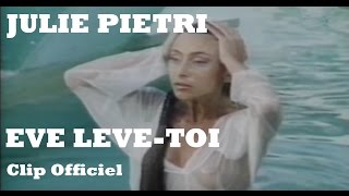 Julie Pietri  Eve lève toi Clip Officiel  avec paroles [upl. by Drofkcor]