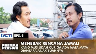 KANG MUS UDAH TAHU Kalau Jamal Pasang Mata Mata  PREMAN PENSIUN 2  EPS 6 12 [upl. by Ayanet]