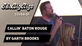 Callin Baton Rouge by Garth Brooks The Big Rigs Live Cover [upl. by Etnoled]