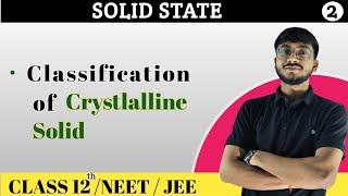 Classification of Crystalline Solid  Solid State Class 12 JEE NEET [upl. by Chrisoula]