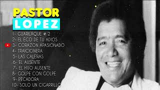 PASTOR LOPEZ 10 EXITOS ElCorrillo [upl. by Meibers]