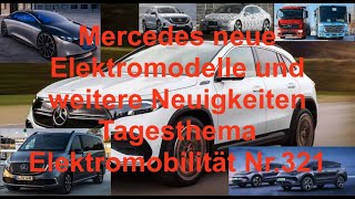 Mercedes neue Elektromodelle und weitere Neuigkeiten Tagesthema Elektromobilität Nr321 [upl. by Nidak]