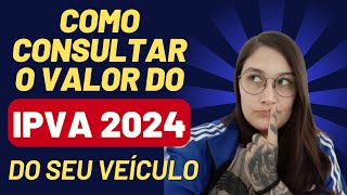 COMO CONSULTAR VALOR DO IPVA DO SEU VEÍCULO  2024 ATUALIZADO [upl. by Abernon]