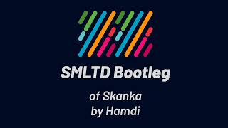 Hamdi  Skanka SMLTD Bootleg [upl. by Tigram]