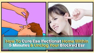 Ways to Drain Your Ear  How To Cure Ear Ifection at Home Within 5 Minutes amp Unclog Your Blocked Ear [upl. by Yrtneg]