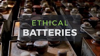 The Most Ethical Batteries for Renewable Energy Systems [upl. by Eenwat]