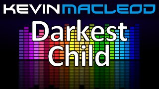 Kevin MacLeod Darkest Child [upl. by Wills]