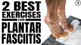 2 BEST Plantar Fasciitis Exercises Stretches or Strengthening [upl. by Sutit]