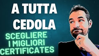 A TUTTA CEDOLA  Come SCEGLIERE i MIGLIORI CERTIFICATES per il nostro PORTAFOGLIO [upl. by Vyse]