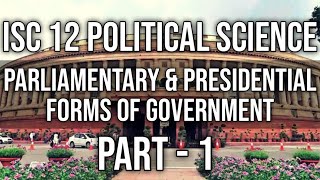 Parliamentary and Presidential Governments  Class 12 ISC Pol Science  Part1 Hindi Explanation [upl. by Lalo]