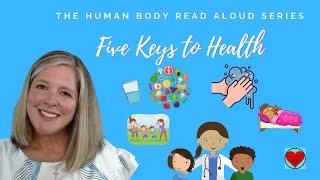 The Human Body Read Aloud Series Five Keys to Health Core Knowledge [upl. by Yovonnda427]