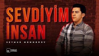 Seymur Məmmədov — Sevdiyim İnsan Rəsmi Musiqi Videosu [upl. by Anana348]