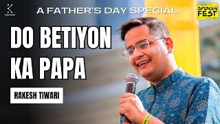 Do Betiyon Ka Papa by Rakesh Tiwari Fathers Day Special  Spoken Fest 2024 [upl. by Nashoma]