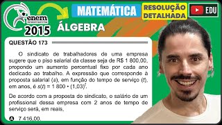 ENEM 2015 PPL 173 📘 ÁLGEBRA O sindicato de trabalhadores de uma empresa sugere que o piso salarial [upl. by Akcirret]