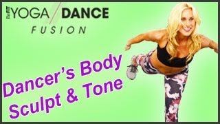 Dancers Body Sculpt amp Tone Workout Yoga Dance Fusion Sydney Benner [upl. by Atiuqehs]