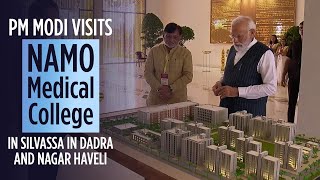 PM Modi visits NAMO Medical College in Silvassa in Dadra and Nagar Haveli [upl. by Eileek]