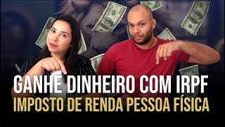 Aprenda a ganhar dinheiro todos os anos com IRPF  IMPOSTO DE RENDA PESSOA FÍSICA [upl. by Esilehc73]