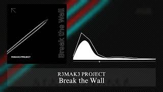 Break the Wall  Official music  Prod R3MAK3 PROJECT [upl. by Alekin660]