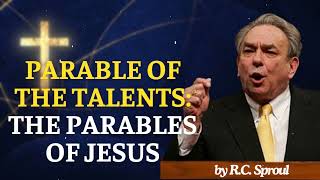 Parable of the Talents The Parables of Jesus  RC Sproul Message [upl. by Cicely]