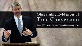 Observable Evidences of True Conversion  Paul Washer [upl. by Ahsen]